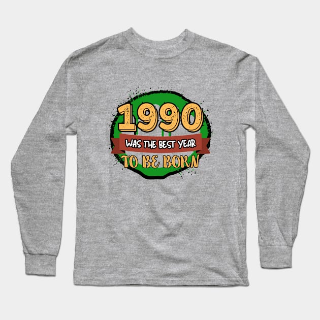 1990 Was The Best Year To Be Born Long Sleeve T-Shirt by Majkelos